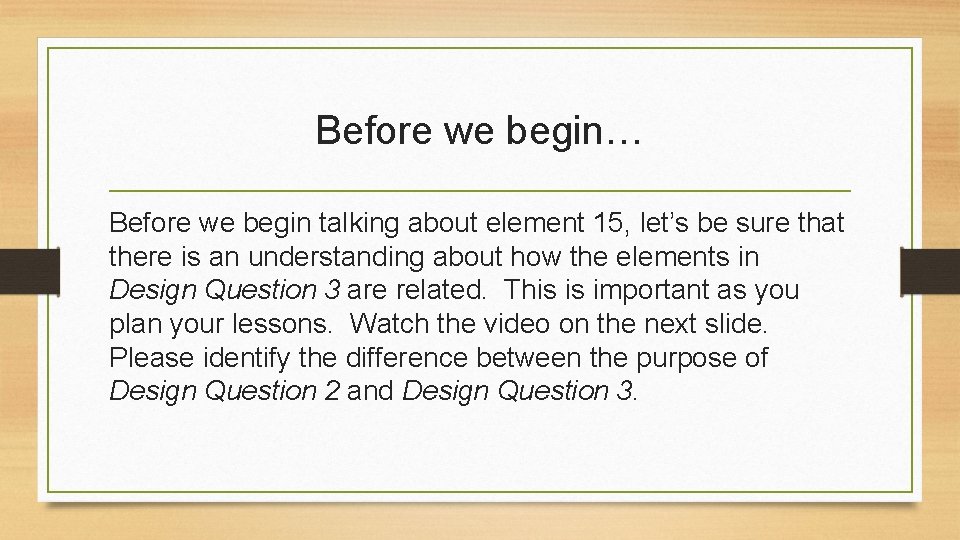 Before we begin… Before we begin talking about element 15, let’s be sure that Before we begin… Before we begin talking about element 15, let’s be sure that