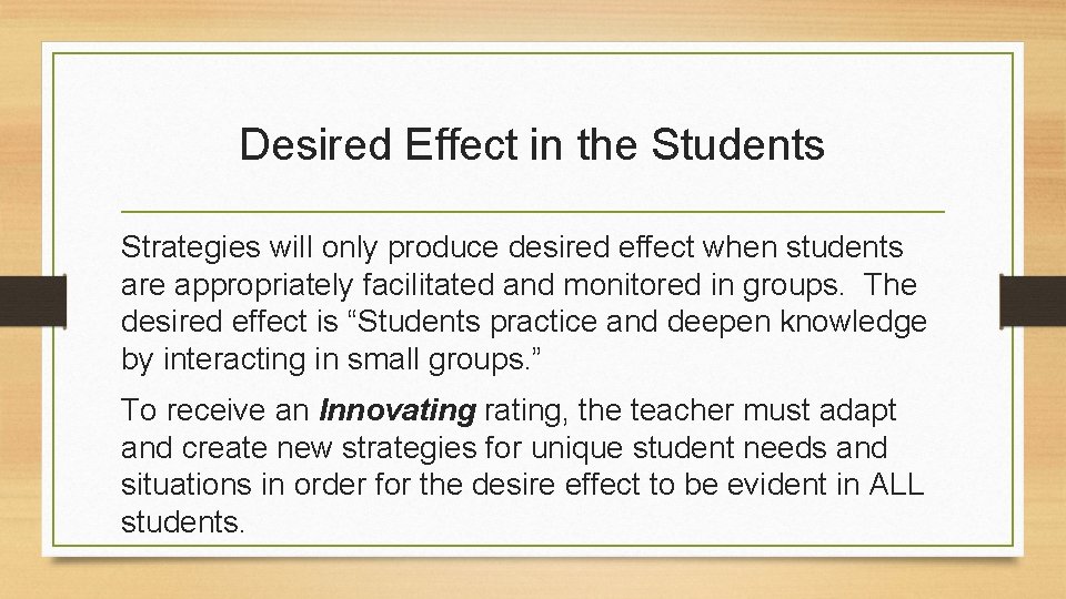 Desired Effect in the Students Strategies will only produce desired effect when students are Desired Effect in the Students Strategies will only produce desired effect when students are
