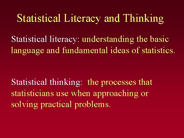 Statistical Literacy and Thinking Statistical literacy: understanding the basic language and fundamental ideas of Statistical Literacy and Thinking Statistical literacy: understanding the basic language and fundamental ideas of