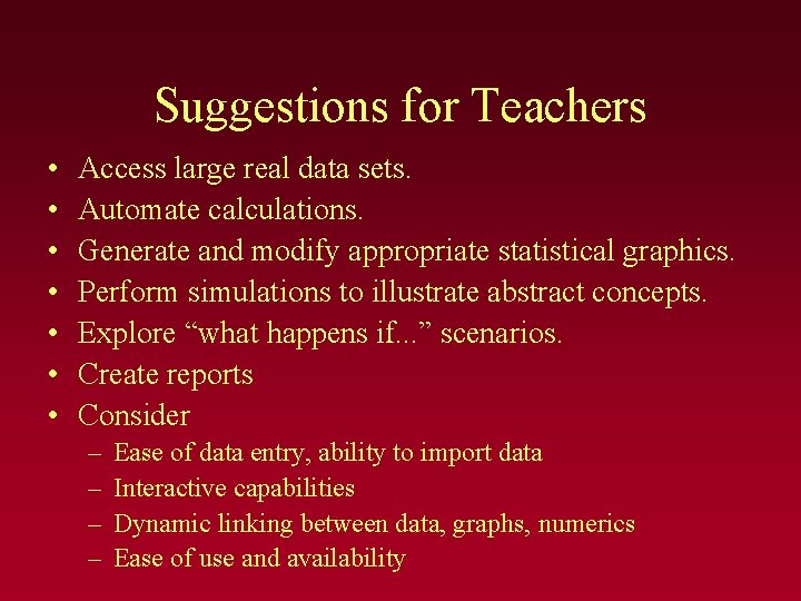 Suggestions for Teachers • • Access large real data sets. Automate calculations. Generate and Suggestions for Teachers • • Access large real data sets. Automate calculations. Generate and