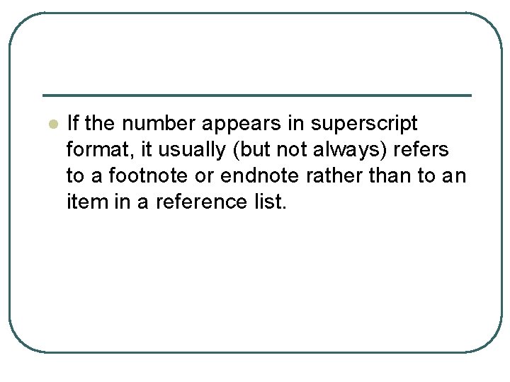 l If the number appears in superscript format, it usually (but not always) refers
