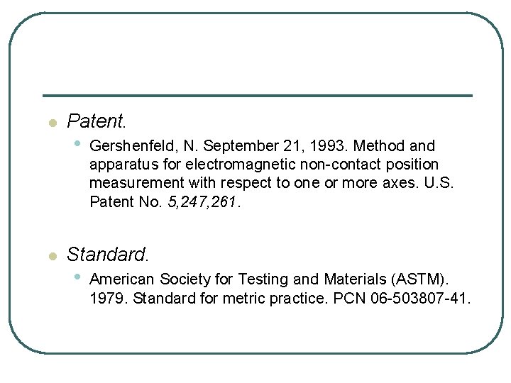 l l Patent. • Gershenfeld, N. September 21, 1993. Method and apparatus for electromagnetic