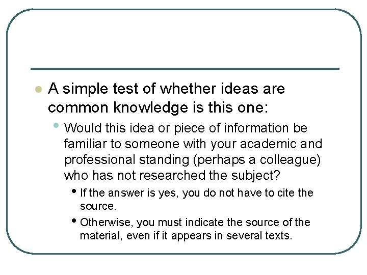 l A simple test of whether ideas are common knowledge is this one: •
