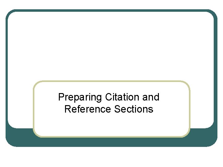 Preparing Citation and Reference Sections 