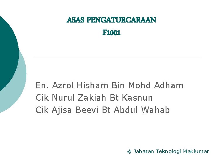 ASAS PENGATURCARAAN F 1001 En. Azrol Hisham Bin Mohd Adham Cik Nurul Zakiah Bt