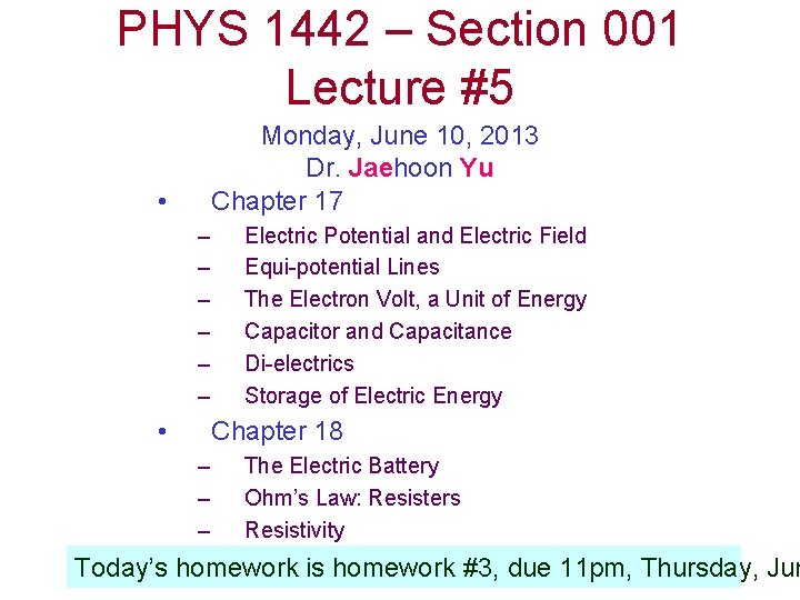 PHYS 1442 – Section 001 Lecture #5 Monday, June 10, 2013 Dr. Jaehoon Yu