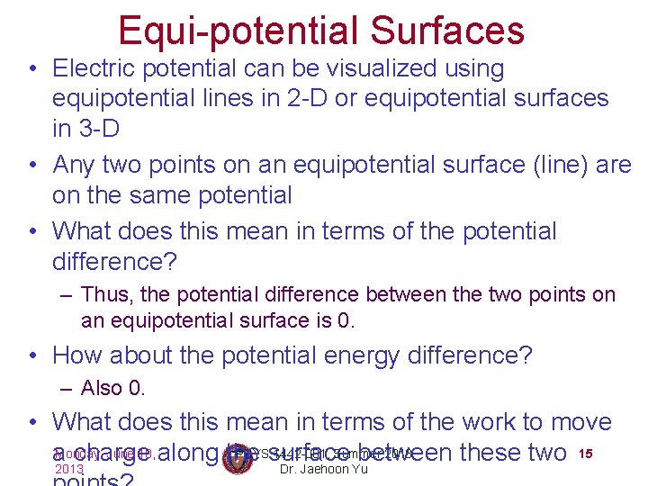 Equi-potential Surfaces • Electric potential can be visualized using equipotential lines in 2 -D