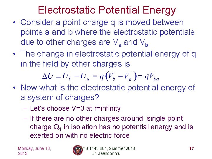 Electrostatic Potential Energy • Consider a point charge q is moved between points a