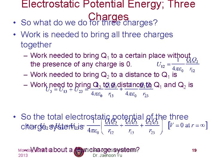 Electrostatic Potential Energy; Three Charges So what do we do for three charges? •