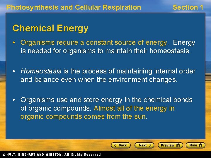 Photosynthesis and Cellular Respiration Section 1 Chemical Energy • Organisms require a constant source