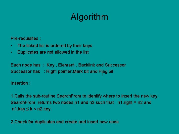 Algorithm Pre-requisites : • • The linked list is ordered by their keys Duplicates