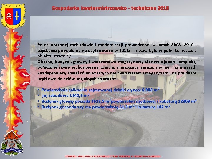 Gospodarka kwatermistrzowsko - techniczna 2018 Po zakończonej rozbudowie i modernizacji prowadzonej w latach 2008