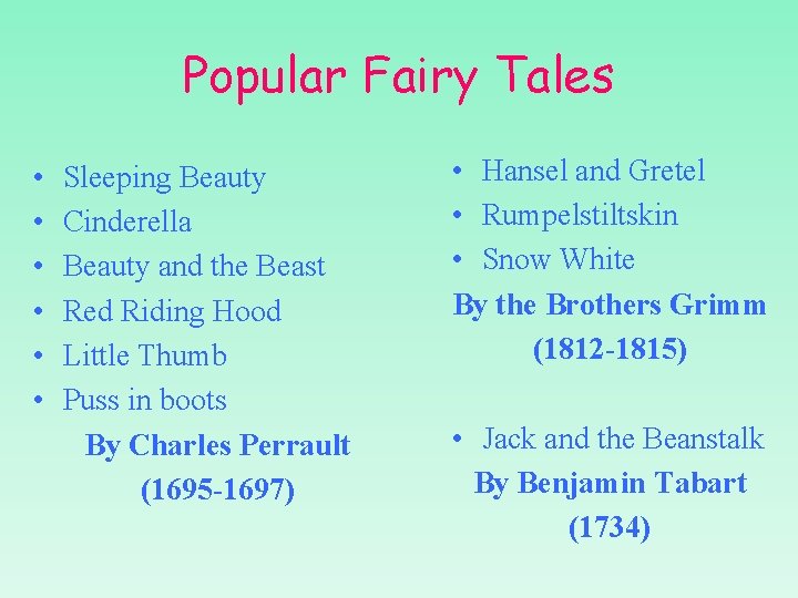 Popular Fairy Tales • • • Sleeping Beauty Cinderella Beauty and the Beast Red