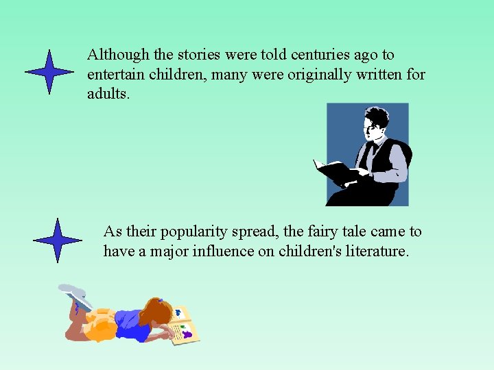 Although the stories were told centuries ago to entertain children, many were originally written