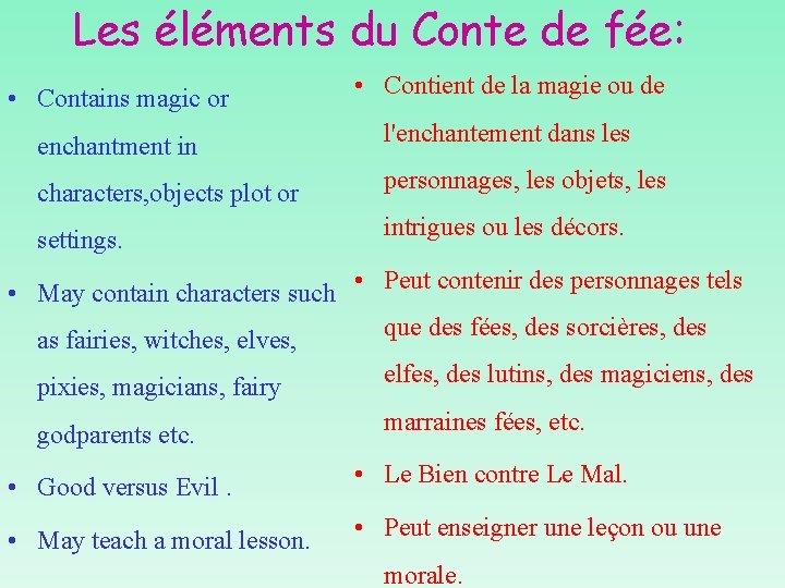 Les éléments du Conte de fée: • Contains magic or • Contient de la