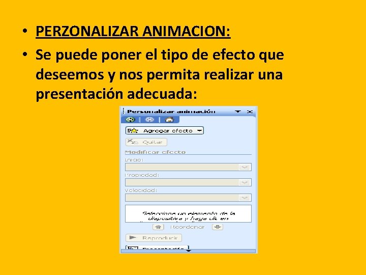  • PERZONALIZAR ANIMACION: • Se puede poner el tipo de efecto que deseemos