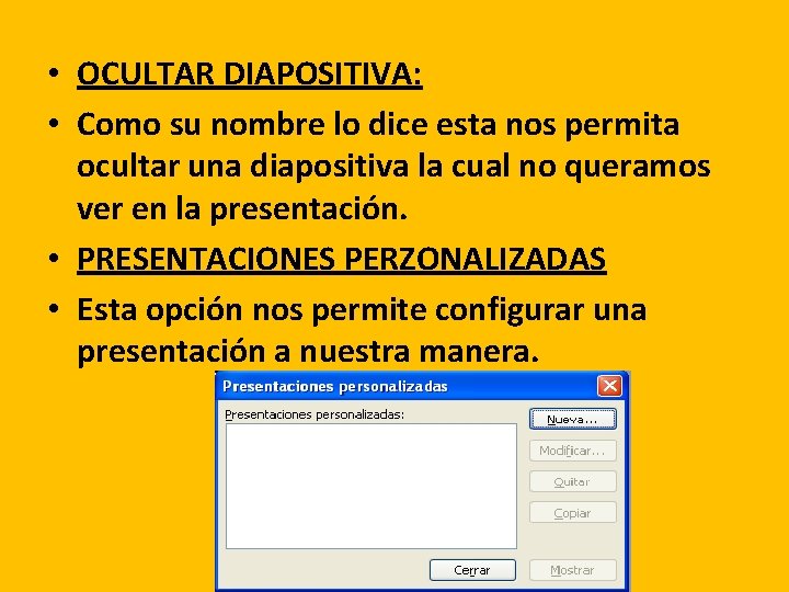  • OCULTAR DIAPOSITIVA: • Como su nombre lo dice esta nos permita ocultar