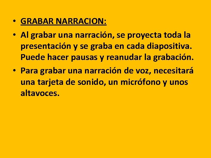  • GRABAR NARRACION: • Al grabar una narración, se proyecta toda la presentación