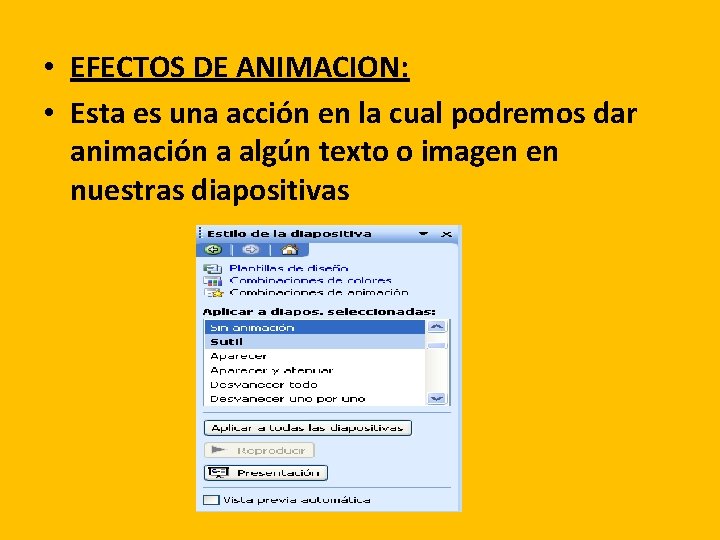  • EFECTOS DE ANIMACION: • Esta es una acción en la cual podremos