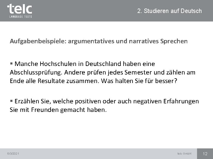 2. Studieren auf Deutsch Aufgabenbeispiele: argumentatives und narratives Sprechen § Manche Hochschulen in Deutschland
