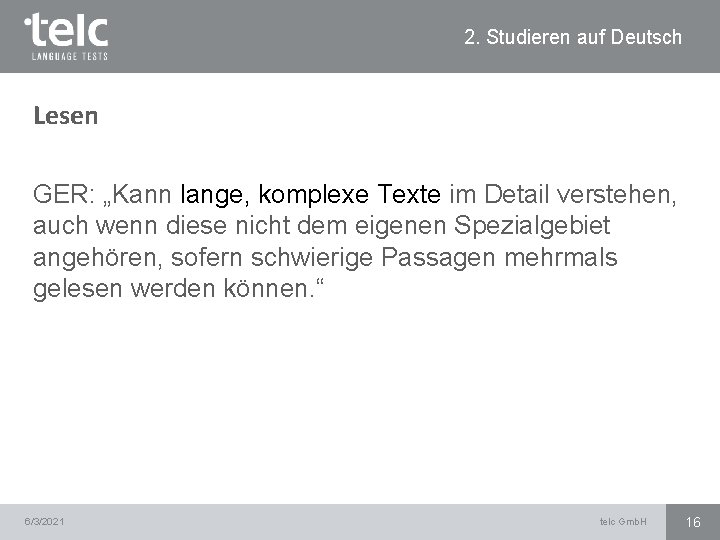 2. Studieren auf Deutsch Lesen GER: „Kann lange, komplexe Texte im Detail verstehen, auch