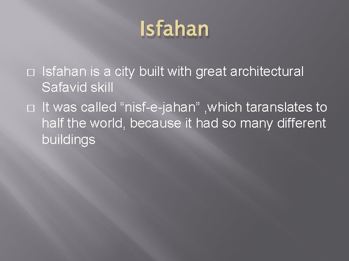 Isfahan � � Isfahan is a city built with great architectural Safavid skill It