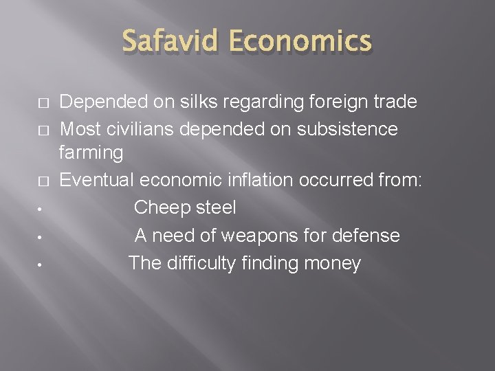 Safavid Economics � � � • • • Depended on silks regarding foreign trade