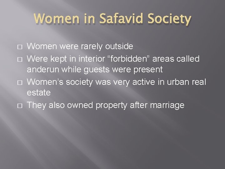 Women in Safavid Society � � Women were rarely outside Were kept in interior