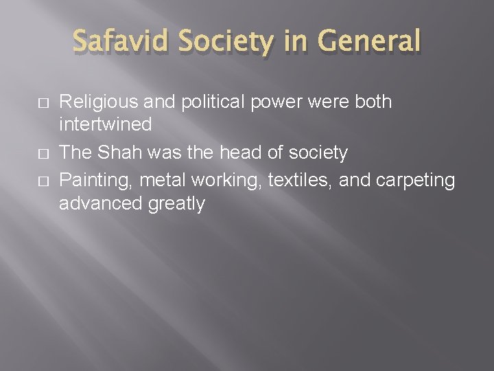 Safavid Society in General � � � Religious and political power were both intertwined