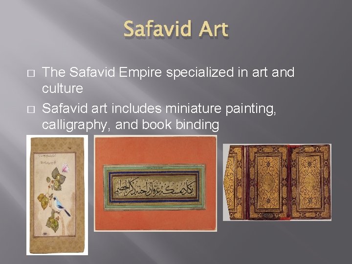 Safavid Art � � The Safavid Empire specialized in art and culture Safavid art