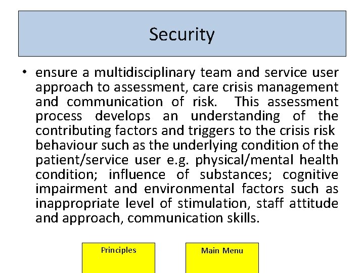 Security • ensure a multidisciplinary team and service user approach to assessment, care crisis Security • ensure a multidisciplinary team and service user approach to assessment, care crisis
