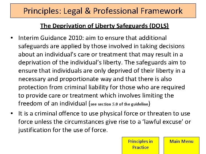 Principles: Legal & Professional Framework The Deprivation of Liberty Safeguards (DOLS) • Interim Guidance Principles: Legal & Professional Framework The Deprivation of Liberty Safeguards (DOLS) • Interim Guidance