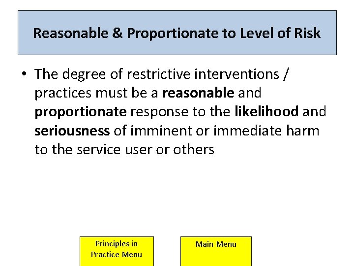 Reasonable & Proportionate to Level of Risk • The degree of restrictive interventions / Reasonable & Proportionate to Level of Risk • The degree of restrictive interventions /
