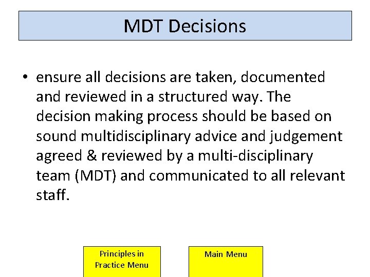 MDT Decisions • ensure all decisions are taken, documented and reviewed in a structured MDT Decisions • ensure all decisions are taken, documented and reviewed in a structured