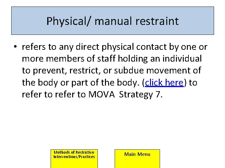Physical/ manual restraint • refers to any direct physical contact by one or more Physical/ manual restraint • refers to any direct physical contact by one or more