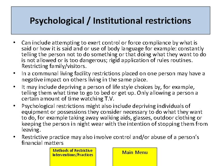 Psychological / Institutional restrictions • Can include attempting to exert control or force compliance Psychological / Institutional restrictions • Can include attempting to exert control or force compliance