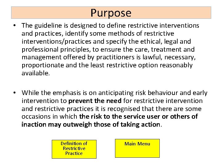 Purpose • The guideline is designed to define restrictive interventions and practices, identify some Purpose • The guideline is designed to define restrictive interventions and practices, identify some