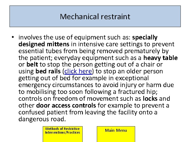 Mechanical restraint • involves the use of equipment such as: specially designed mittens in Mechanical restraint • involves the use of equipment such as: specially designed mittens in