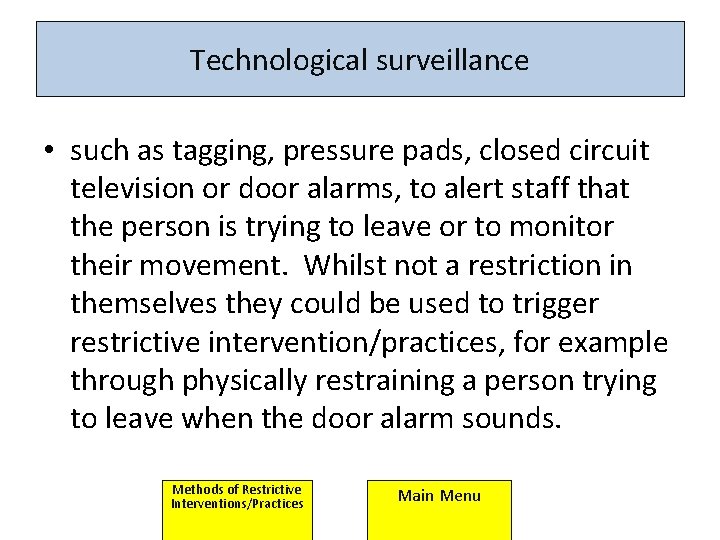 Technological surveillance • such as tagging, pressure pads, closed circuit television or door alarms, Technological surveillance • such as tagging, pressure pads, closed circuit television or door alarms,
