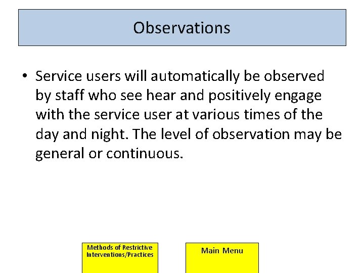 Observations • Service users will automatically be observed by staff who see hear and Observations • Service users will automatically be observed by staff who see hear and
