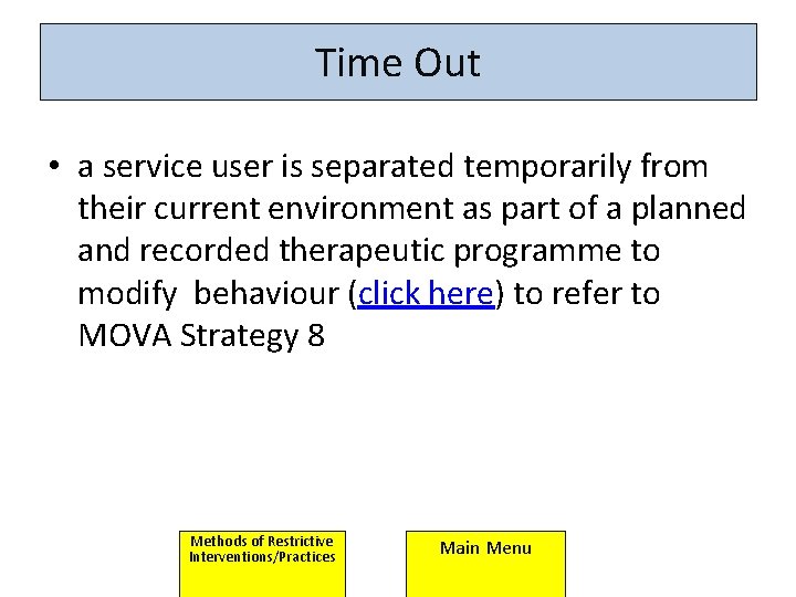 Time Out • a service user is separated temporarily from their current environment as Time Out • a service user is separated temporarily from their current environment as
