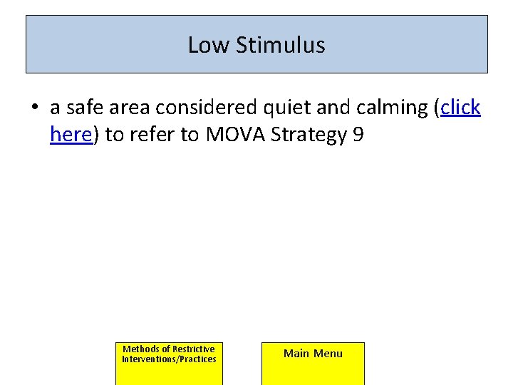 Low Stimulus • a safe area considered quiet and calming (click here) to refer Low Stimulus • a safe area considered quiet and calming (click here) to refer