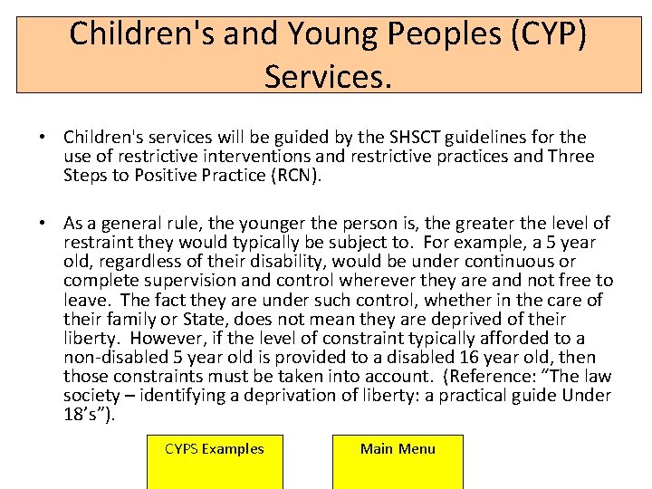 Children's and Young Peoples (CYP) Services. • Children's services will be guided by the Children's and Young Peoples (CYP) Services. • Children's services will be guided by the