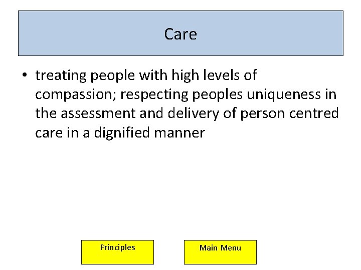 Care • treating people with high levels of compassion; respecting peoples uniqueness in the Care • treating people with high levels of compassion; respecting peoples uniqueness in the