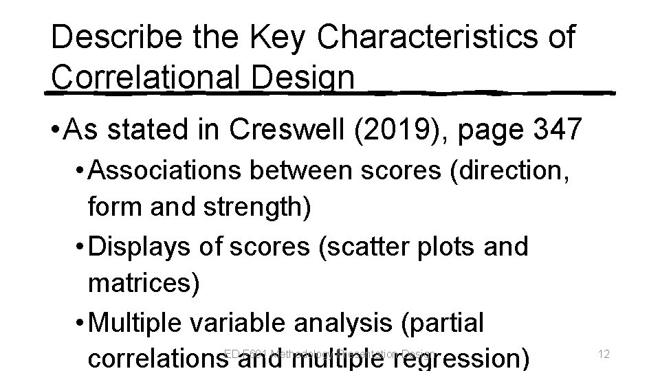 Describe the Key Characteristics of Correlational Design • As stated in Creswell (2019), page Describe the Key Characteristics of Correlational Design • As stated in Creswell (2019), page