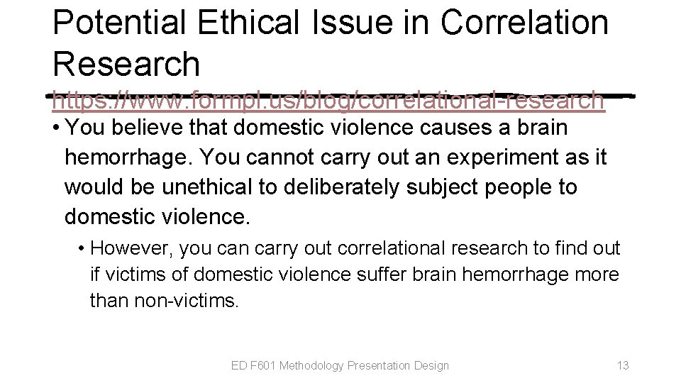 Potential Ethical Issue in Correlation Research https: //www. formpl. us/blog/correlational-research • You believe that Potential Ethical Issue in Correlation Research https: //www. formpl. us/blog/correlational-research • You believe that