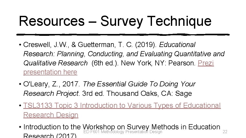 Resources – Survey Technique • Creswell, J. W. , & Guetterman, T. C. (2019). Resources – Survey Technique • Creswell, J. W. , & Guetterman, T. C. (2019).