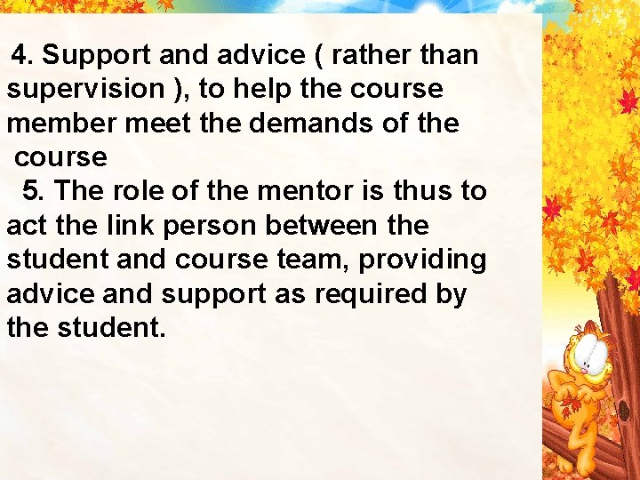 4. Support and advice ( rather than supervision ), to help the course member