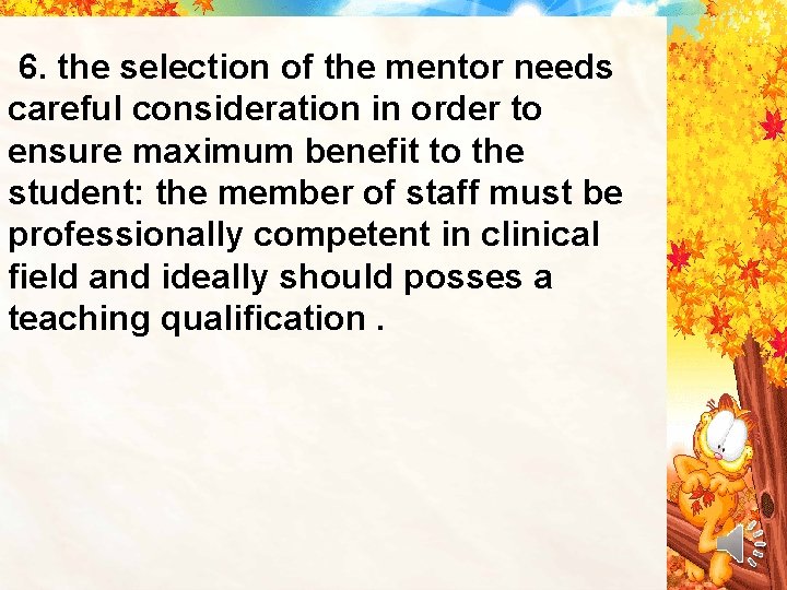 6. the selection of the mentor needs careful consideration in order to ensure maximum