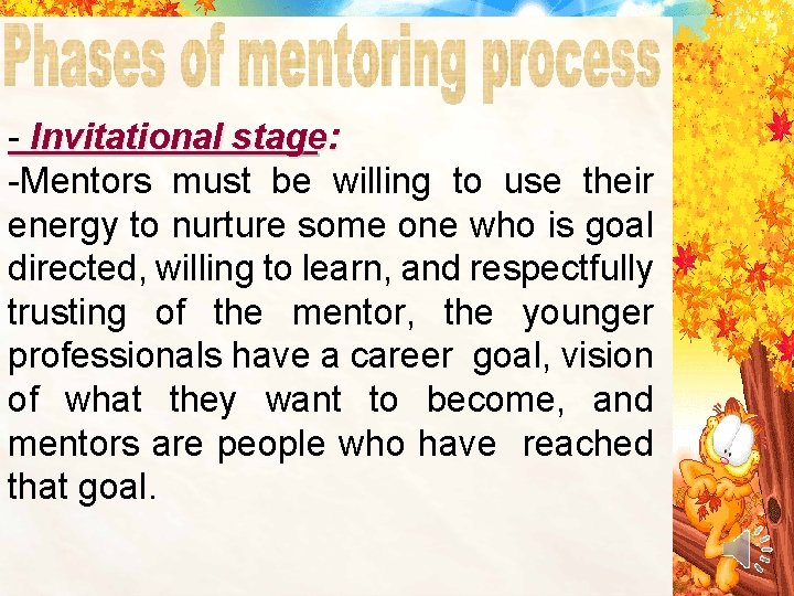 - Invitational stage: -Mentors must be willing to use their energy to nurture some